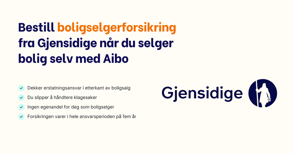 Bestill boligselgerforsikring fra Gjensidige når du selger bolig selv med Aibo. Dekker erstatningsansvar i etterkant av boligsalg, du slipper å håndtere klagesaker, ingen egenandel for deg som boligselger, og forsikringen varer i hele ansvarsperioden på fem år. Gjensidiges logo.